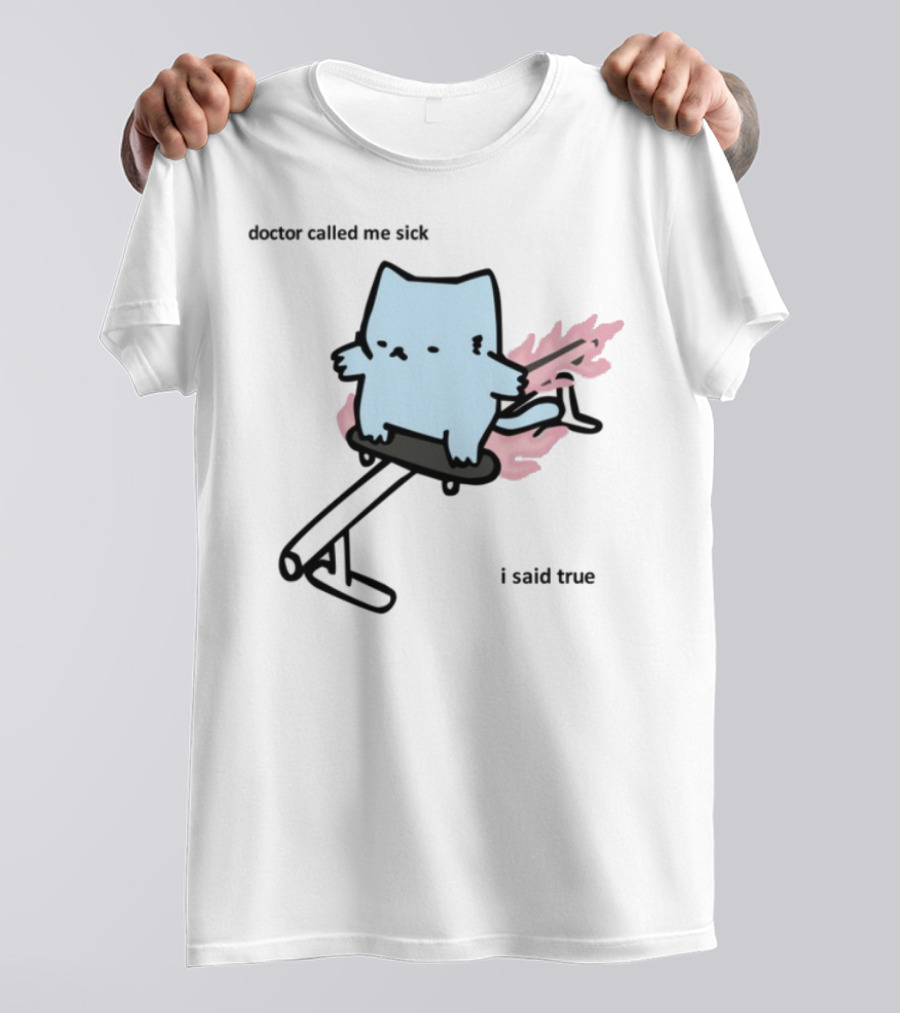 Nubcat Doctor Called Me Sick I Said True Hoverboard Flames T-Shirt