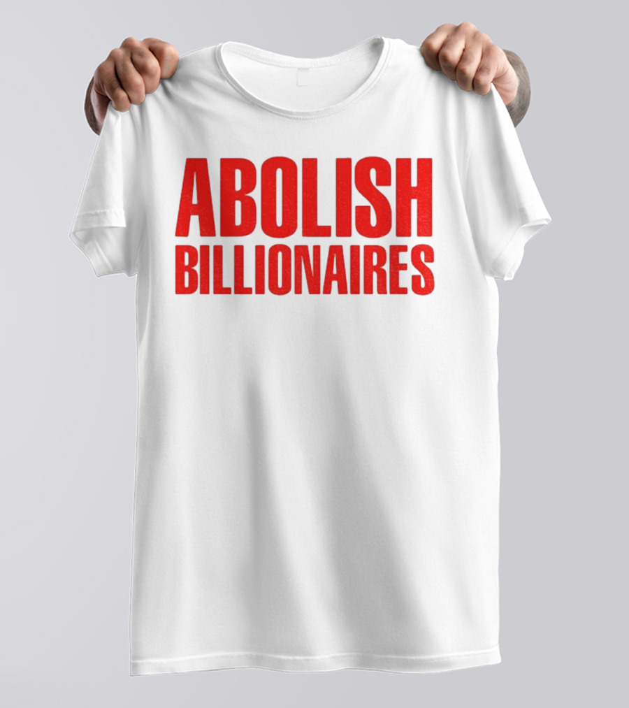 Abolish Billionaires 2025 Text T-Shirt