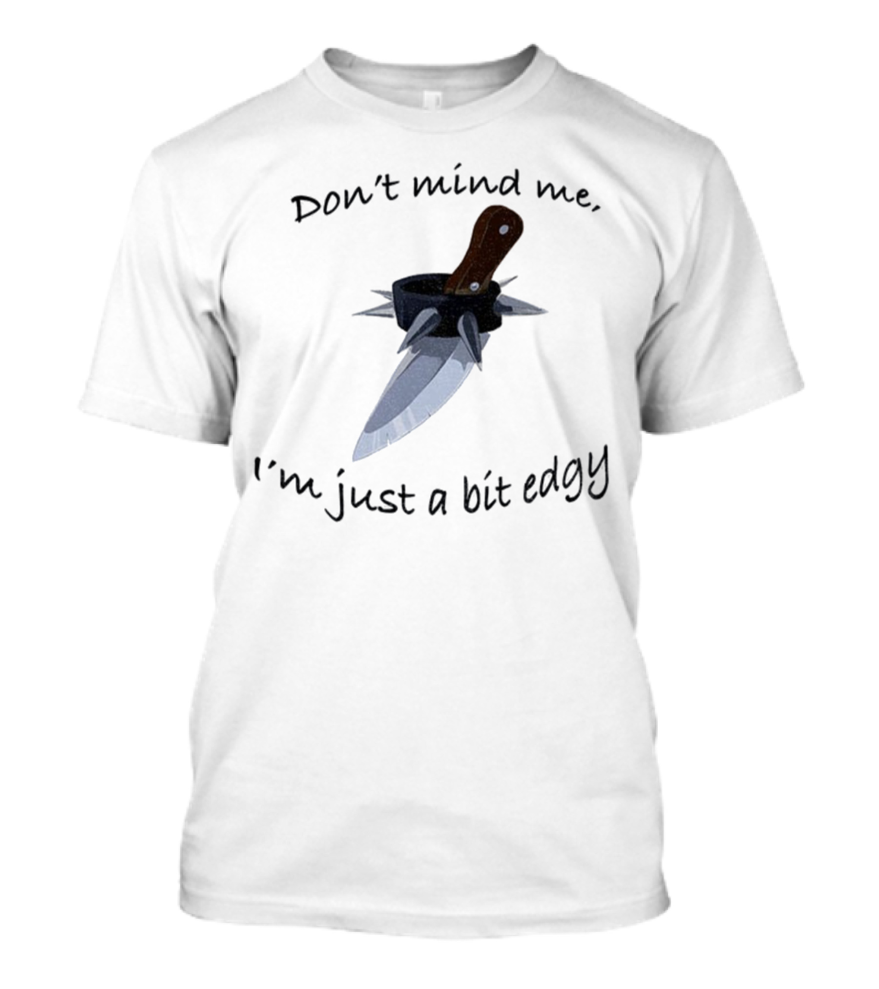 I'm Just A Bit Edgy Knife And Spikes Graphic T-Shirt
