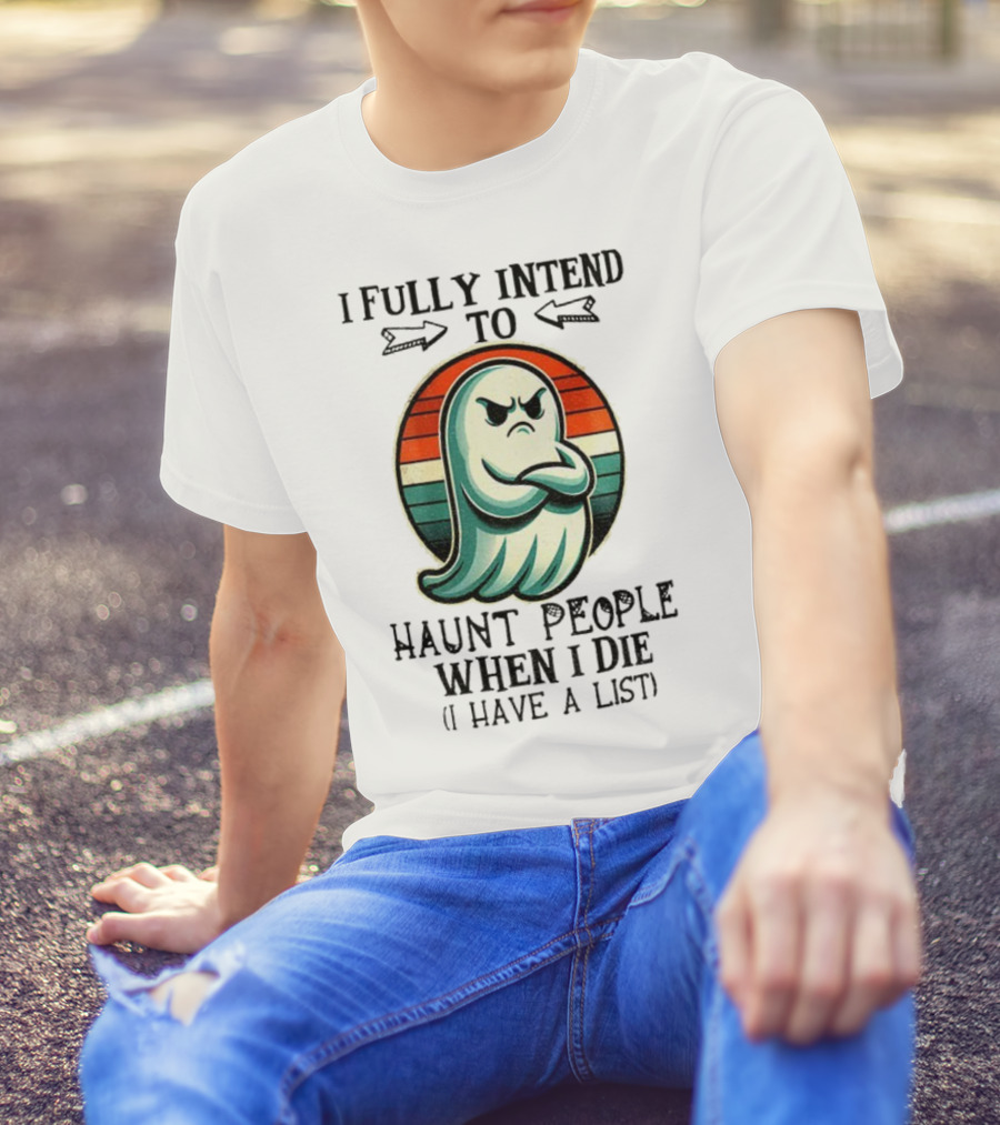 I Fully Intend To Haunt People When I Die Ghost Retro Stripes Vintage Style T-Shirt