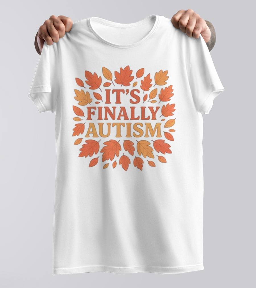 It's Finally Autism Autumn Leaves Pattern T-Shirt