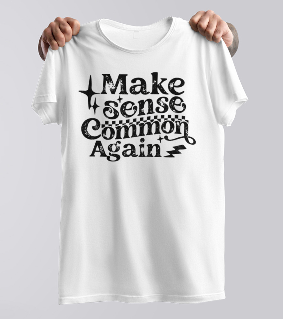 Make Sense Common Again Starry Text With Lightning Bolt Style T-Shirt