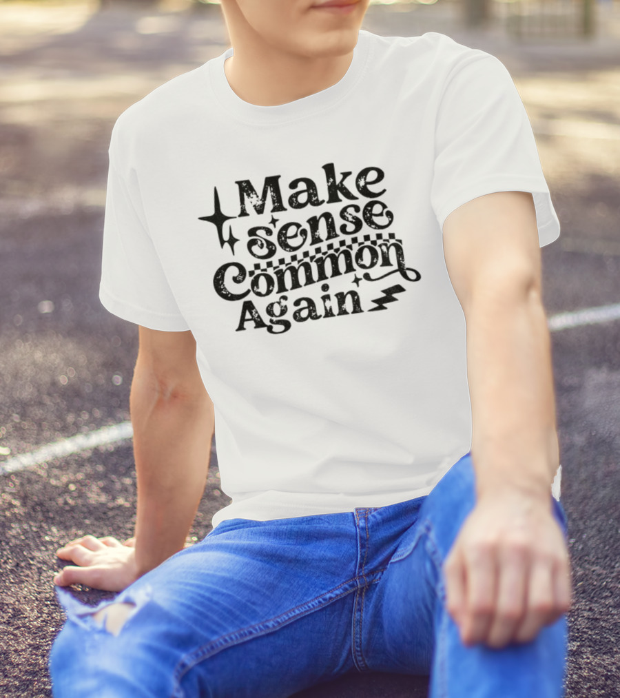 Make Sense Common Again Starry Text With Lightning Bolt Style T-Shirt