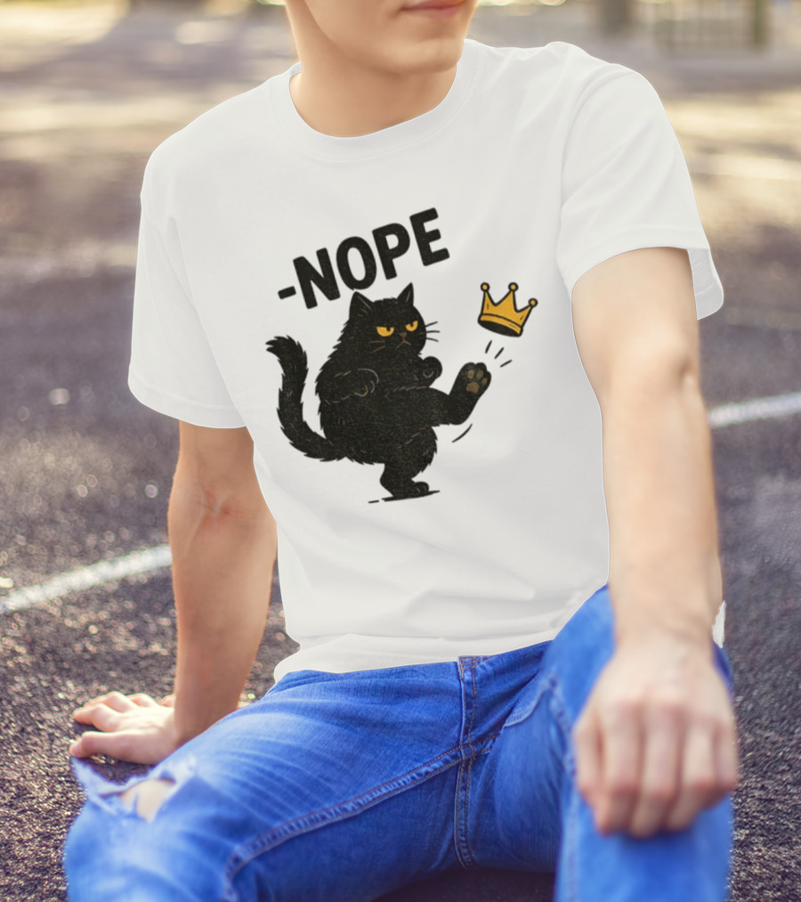 Nope Black Cat Kicking Crown Anti-Trump No Kings In America T-Shirt