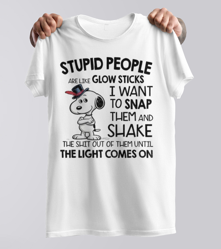 Snoopy Stupid People Are Like Glow Sticks Until The Light Comes On T-Shirt