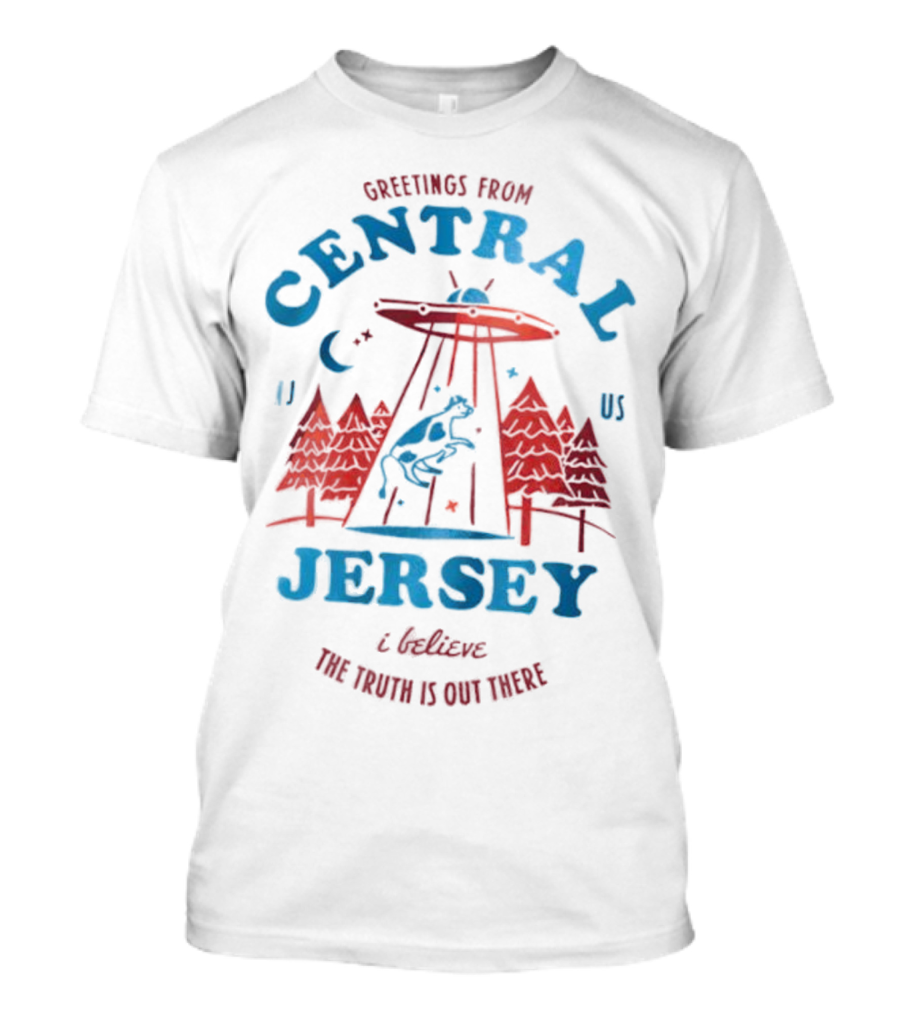 Greetings From Central Jersey I Believe UFO Alien Forest The Truth Is Out There T-Shirt