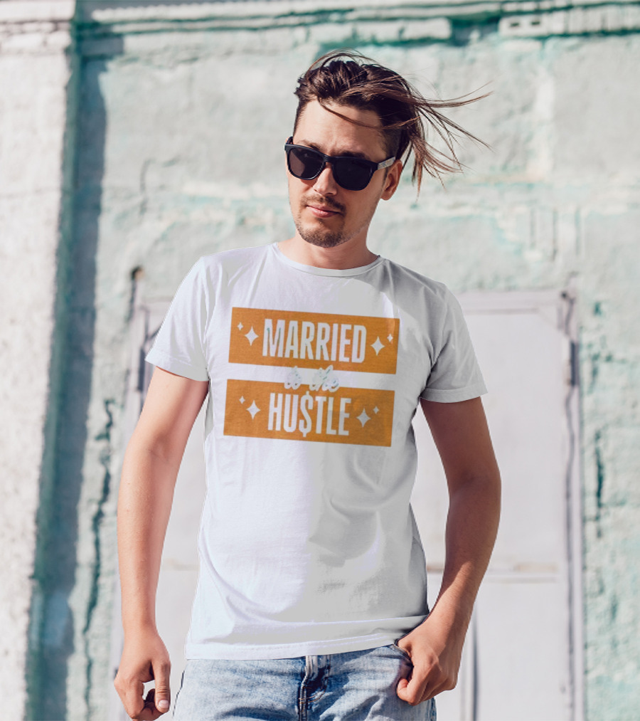Married To The Hu$tle Motivational Hustler Inspiration T-Shirt