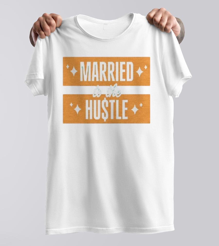 Married To The Hu$tle Motivational Hustler Inspiration T-Shirt