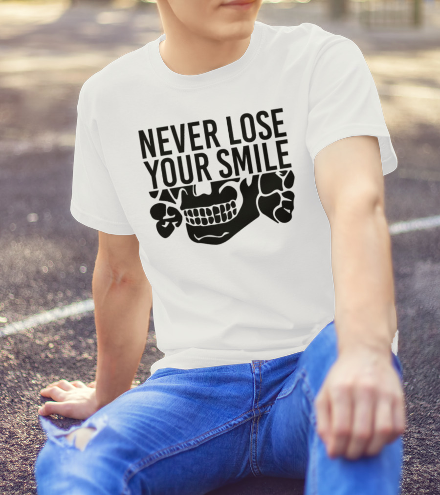 Never Lose Your Smile Skull And Crossbones T-Shirt