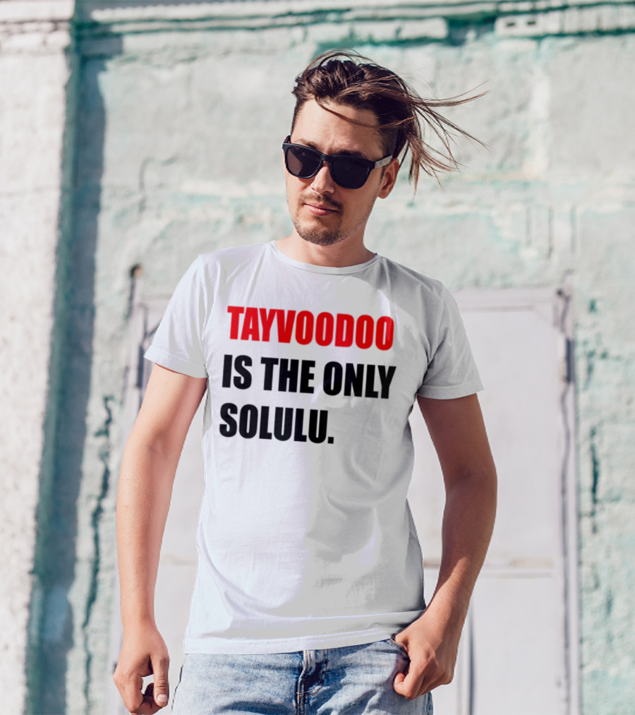 Tayvoodoo Is The Only Solulu Swiftees Empire T-Shirt