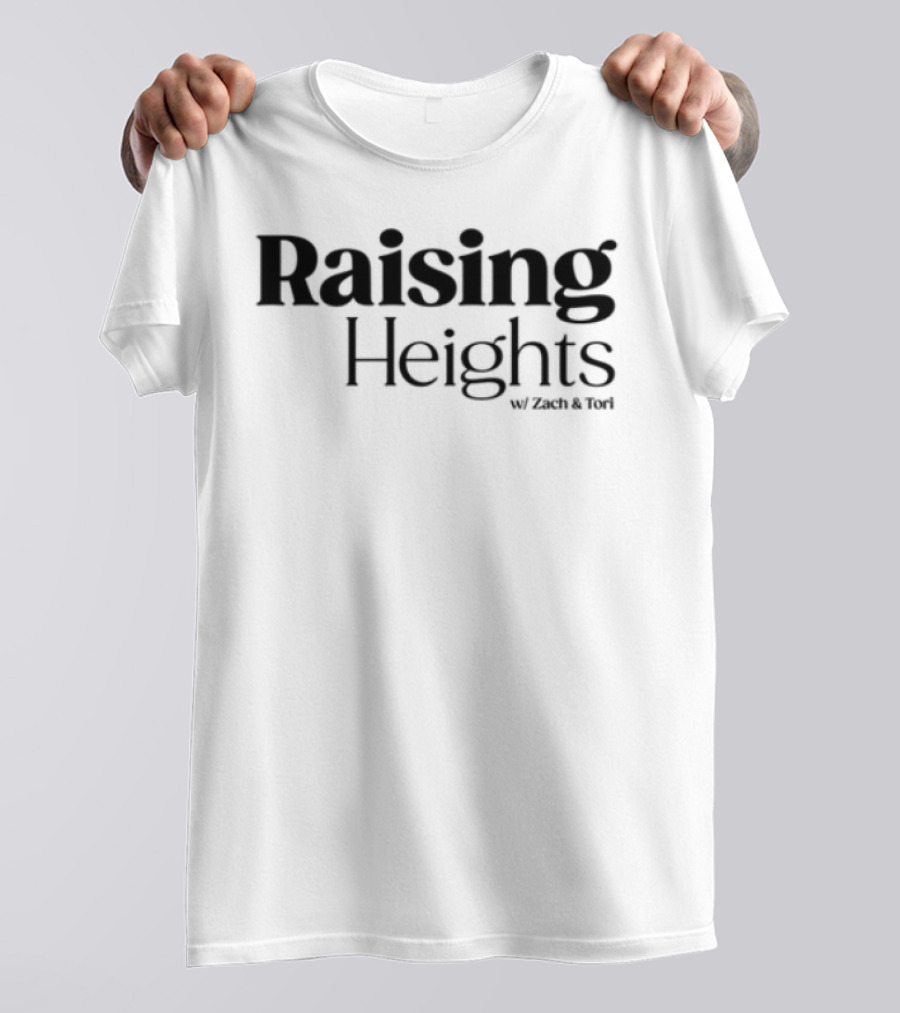 Raising Heights With Zach & Tori Series Inspired T-Shirt