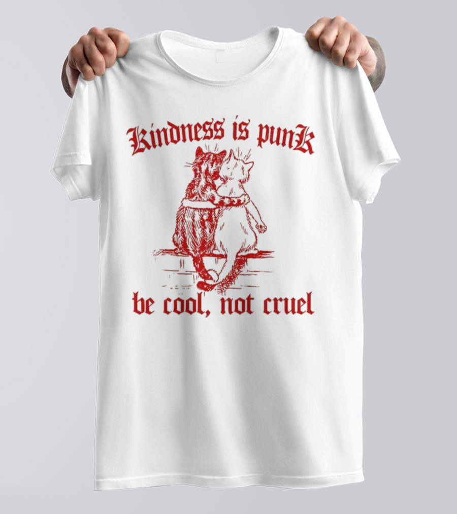 Kindness Is Punk Be Cool Not Cruel Cat Hug T-Shirt