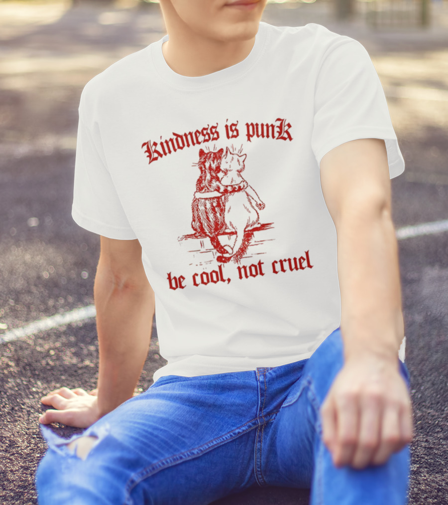 Kindness Is Punk Be Cool Not Cruel Cat Hug T-Shirt