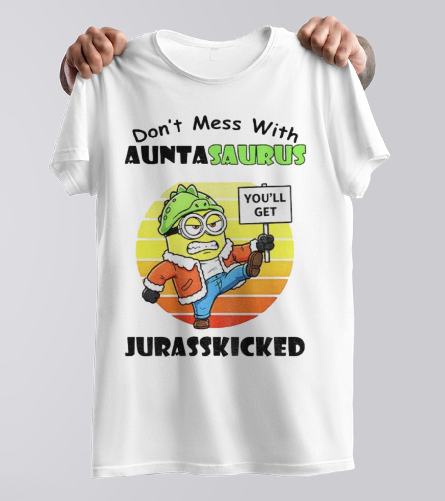 Minion Don’t Mess With Auntasaurus You’ll Get Jurasskicked Vintage T-Shirt