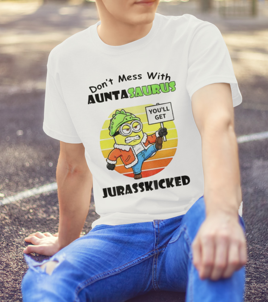 Minion Don’t Mess With Auntasaurus You’ll Get Jurasskicked Vintage T-Shirt