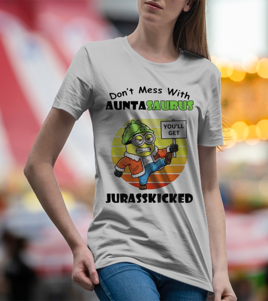 Minion Don’t Mess With Auntasaurus You’ll Get Jurasskicked Vintage T-Shirt