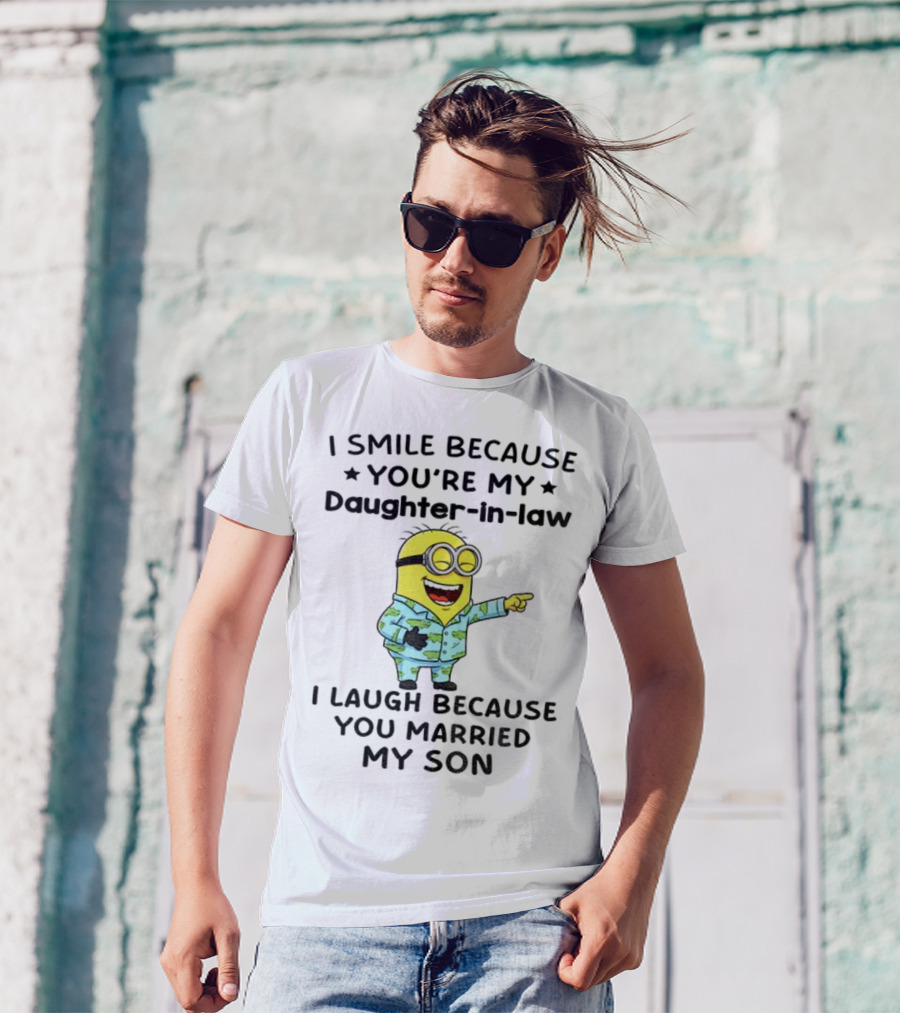 Minion I Smile Because You're My Daughter-In-Law I Laugh Because You Married My Son T-Shirt