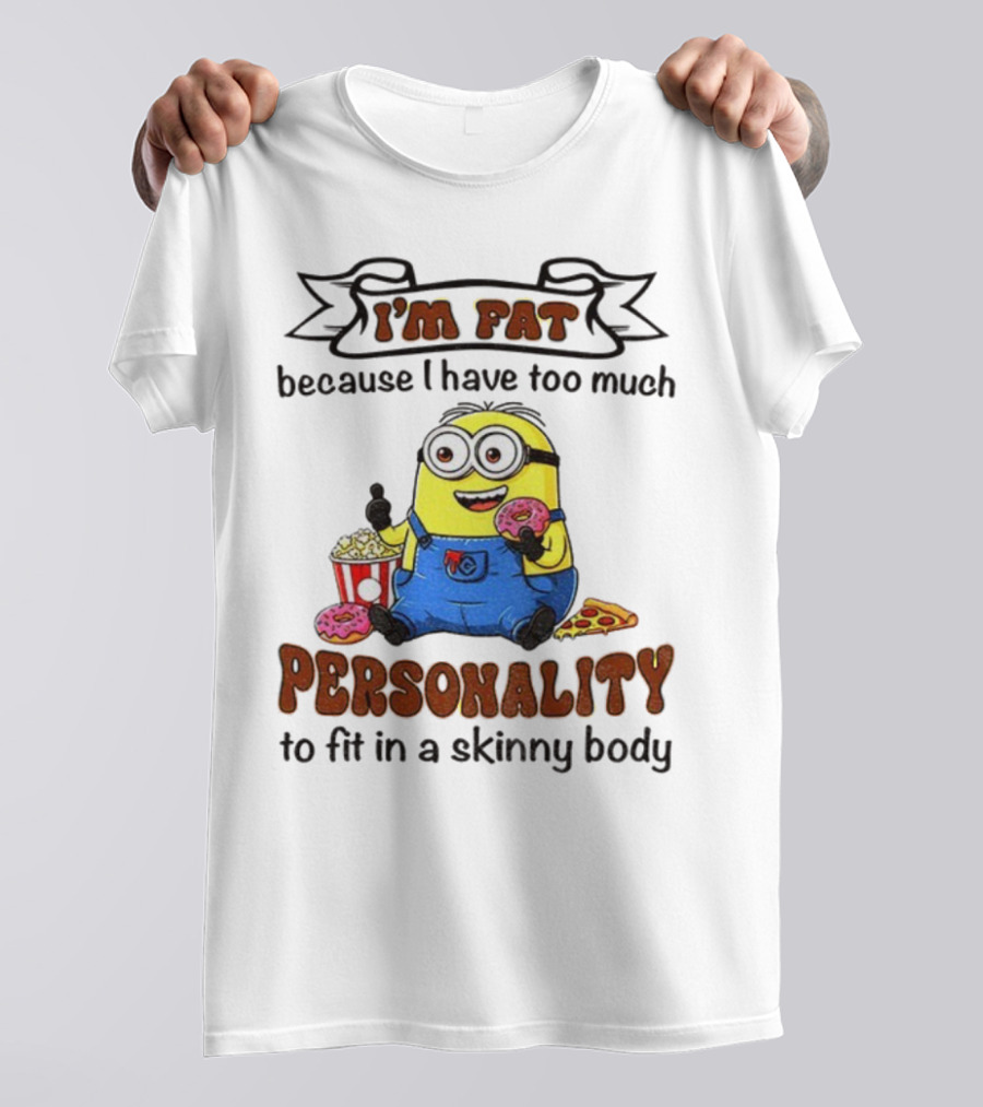 I’m Fat Because I Have Too Much Personality Minion Eating Popcorn And Donuts T-Shirt