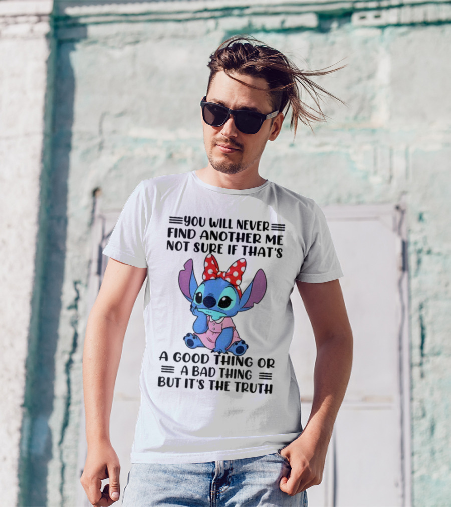 Stitch You Will Never Find Another Me Not Sure If That’s A Good Thing Or A Bad Thing But It’s The Truth Bowtie Pink Outfit T-Shirt