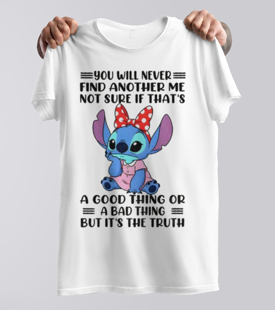 Stitch You Will Never Find Another Me Not Sure If That’s A Good Thing Or A Bad Thing But It’s The Truth Bowtie Pink Outfit T-Shirt