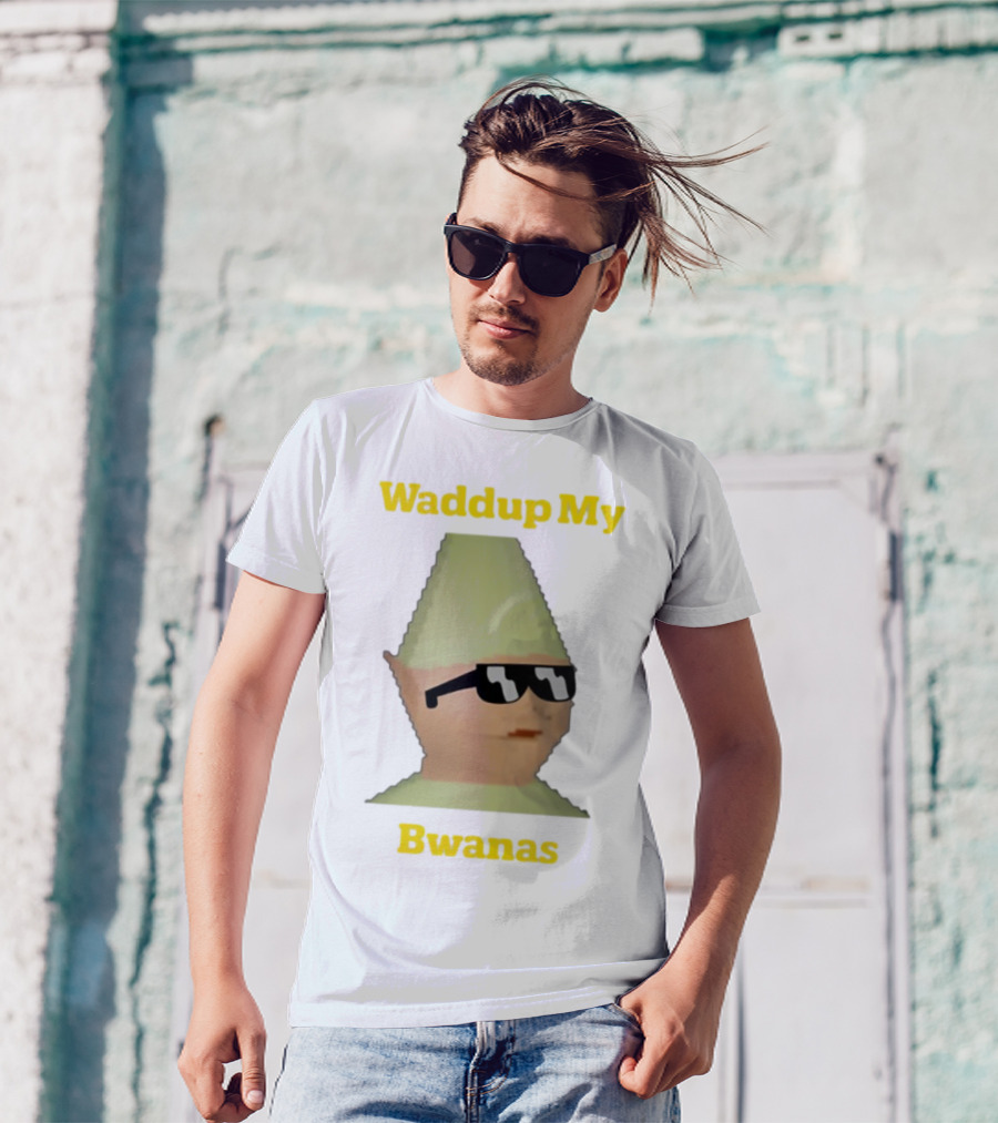 Waddup My Bwanas Funny Meme Character With Sunglasses T-Shirt