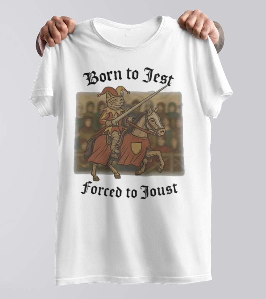 Born To Jest Forced To Joust Cat Knight Comedy Medieval Humor T-Shirt