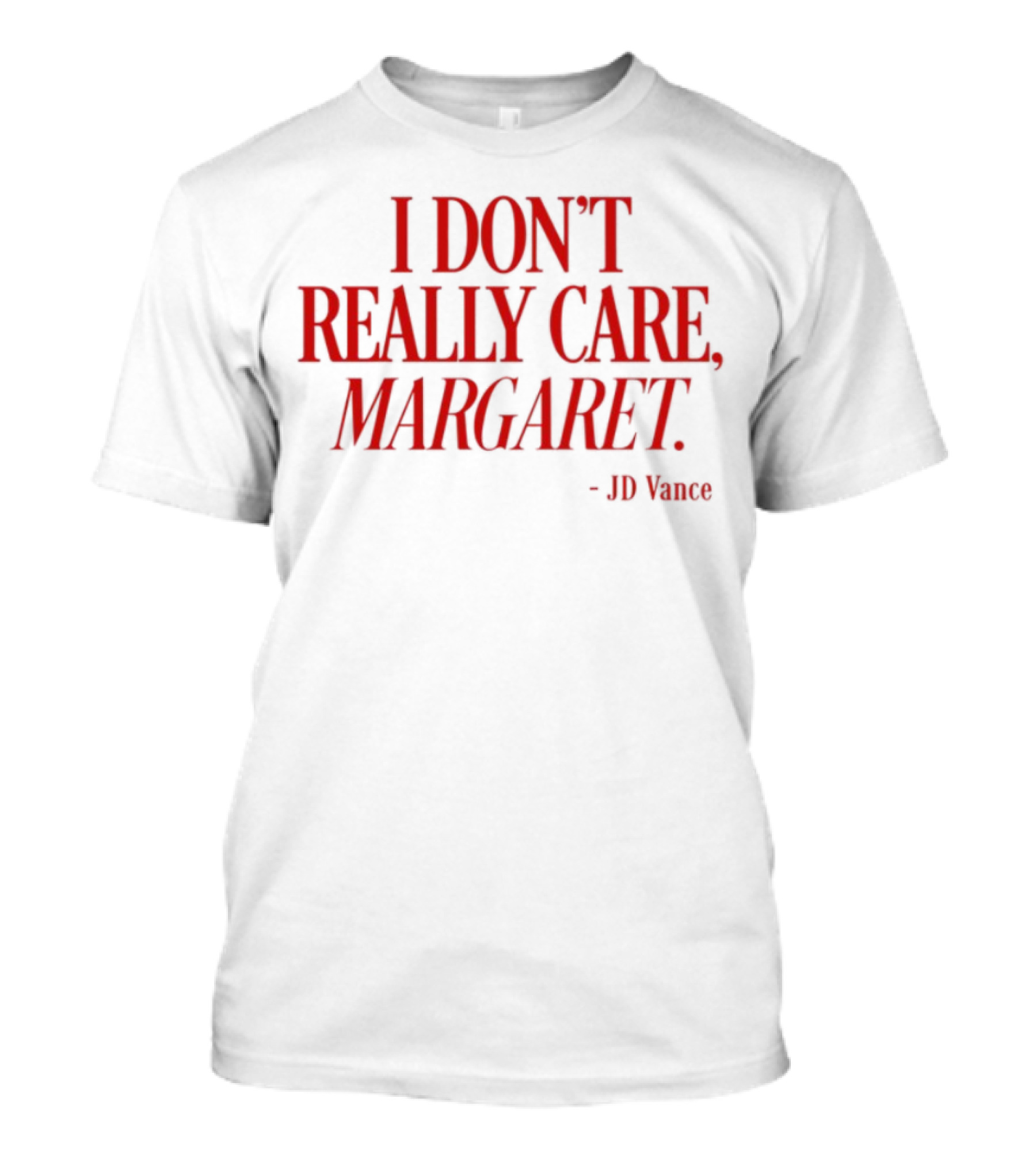 I Don't Really Care Margaret JD Vance T-Shirt