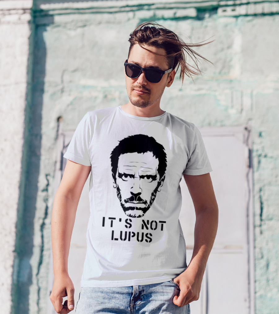 House MD It's Not Lupus T-Shirt