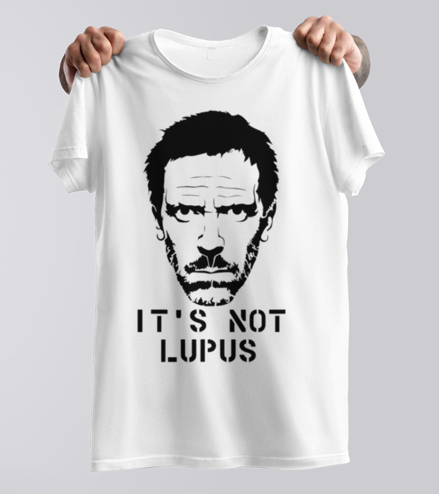House MD It's Not Lupus T-Shirt