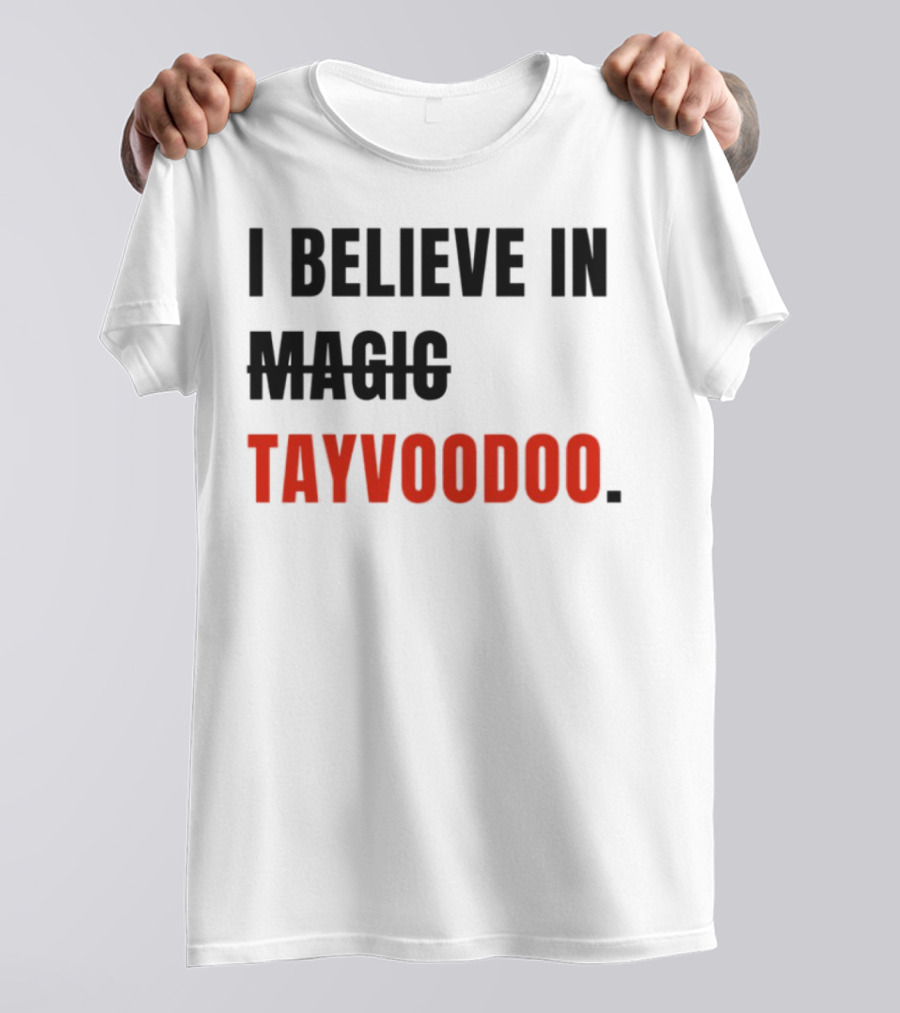 I Believe In Magic Tayvoodoo T-Shirt