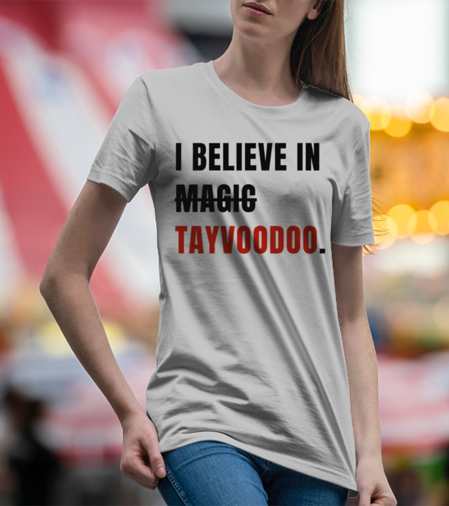 I Believe In Magic Tayvoodoo T-Shirt