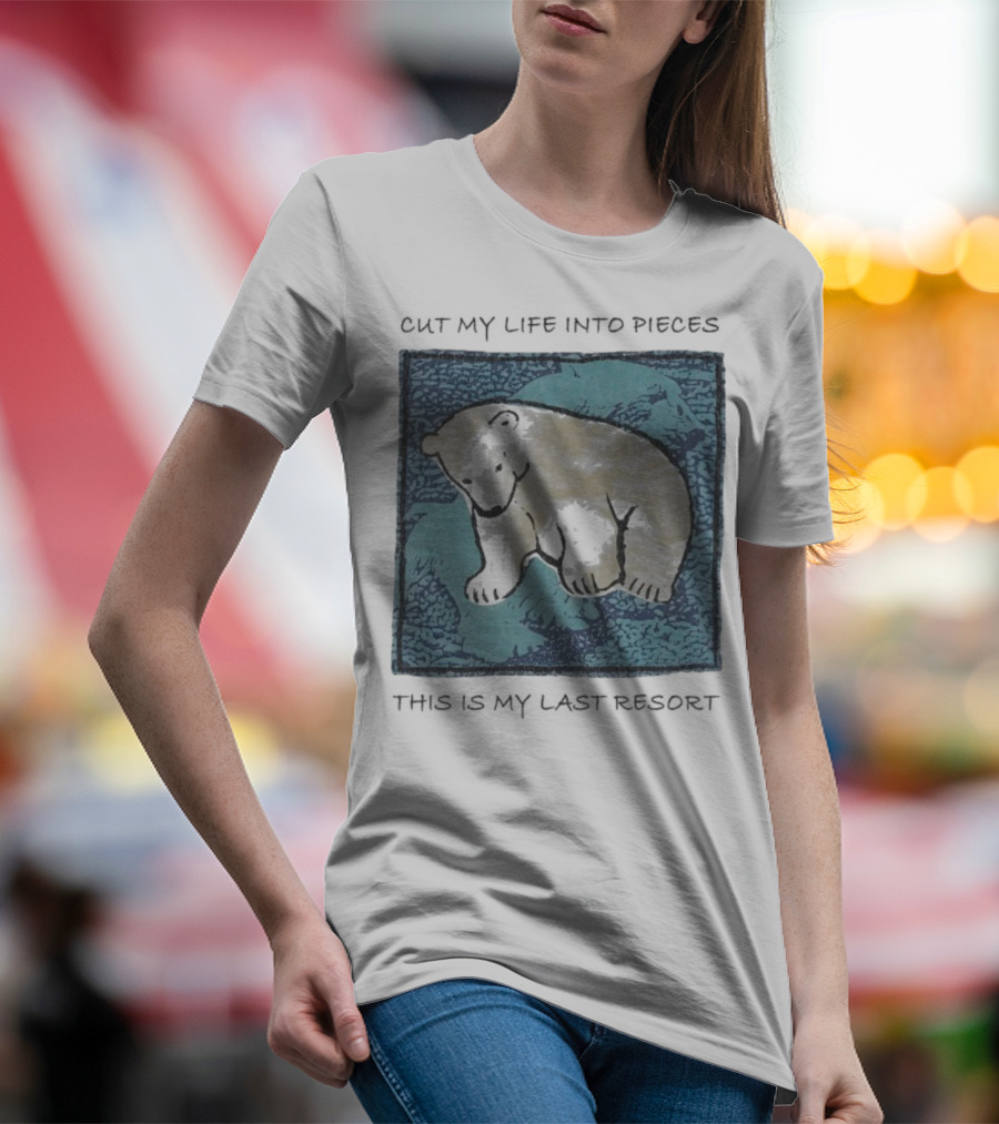 Cut My Life Into Pieces Polar Bear Wildlife Last Resort T-Shirt