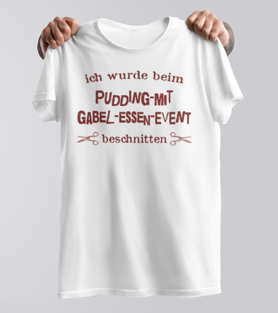 Ich Wurde Beim Pudding-Mit-Gabel-Essen-Event Beschnitten T-Shirt