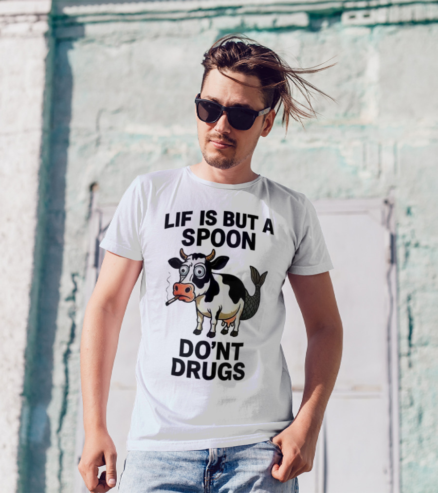 Lif Is But A Spoon Don't Drugs Funny Cow Mermaid Smoking T-Shirt