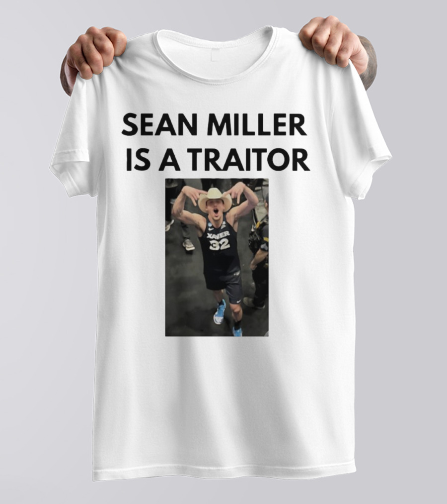 Sean Miller Is A Traitor Xavier 32 Cowboy Hat T-Shirt
