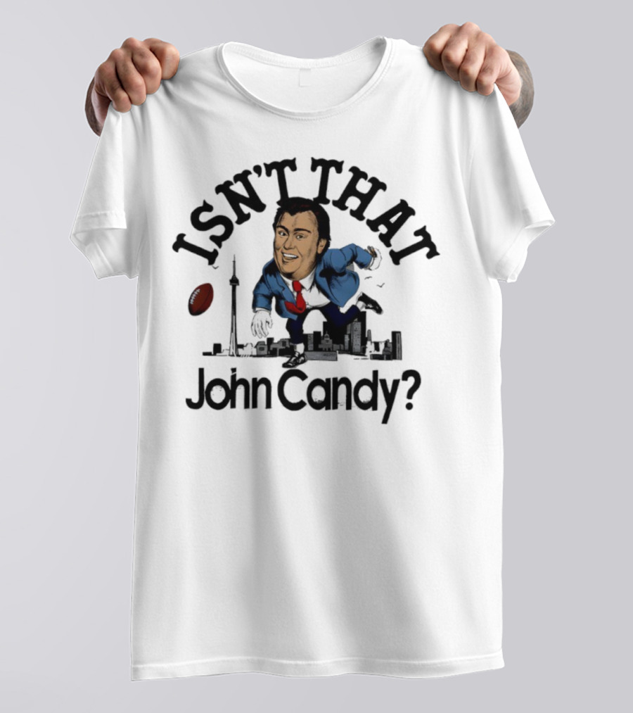 Isn’t That John Candy Toronto Football Skyline T-Shirt