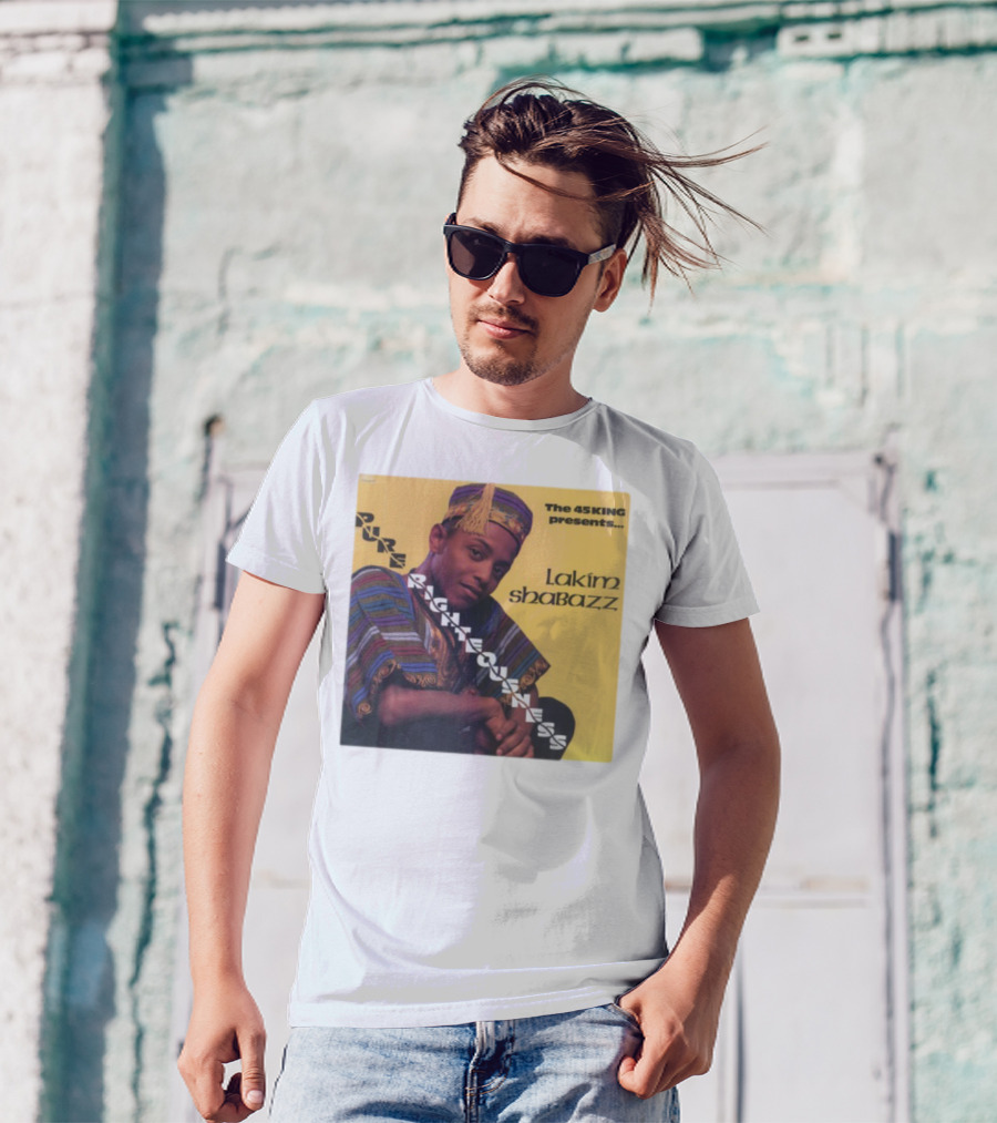 The 45 King Presents Pure Righteousness Lakim Shabazz T-Shirt