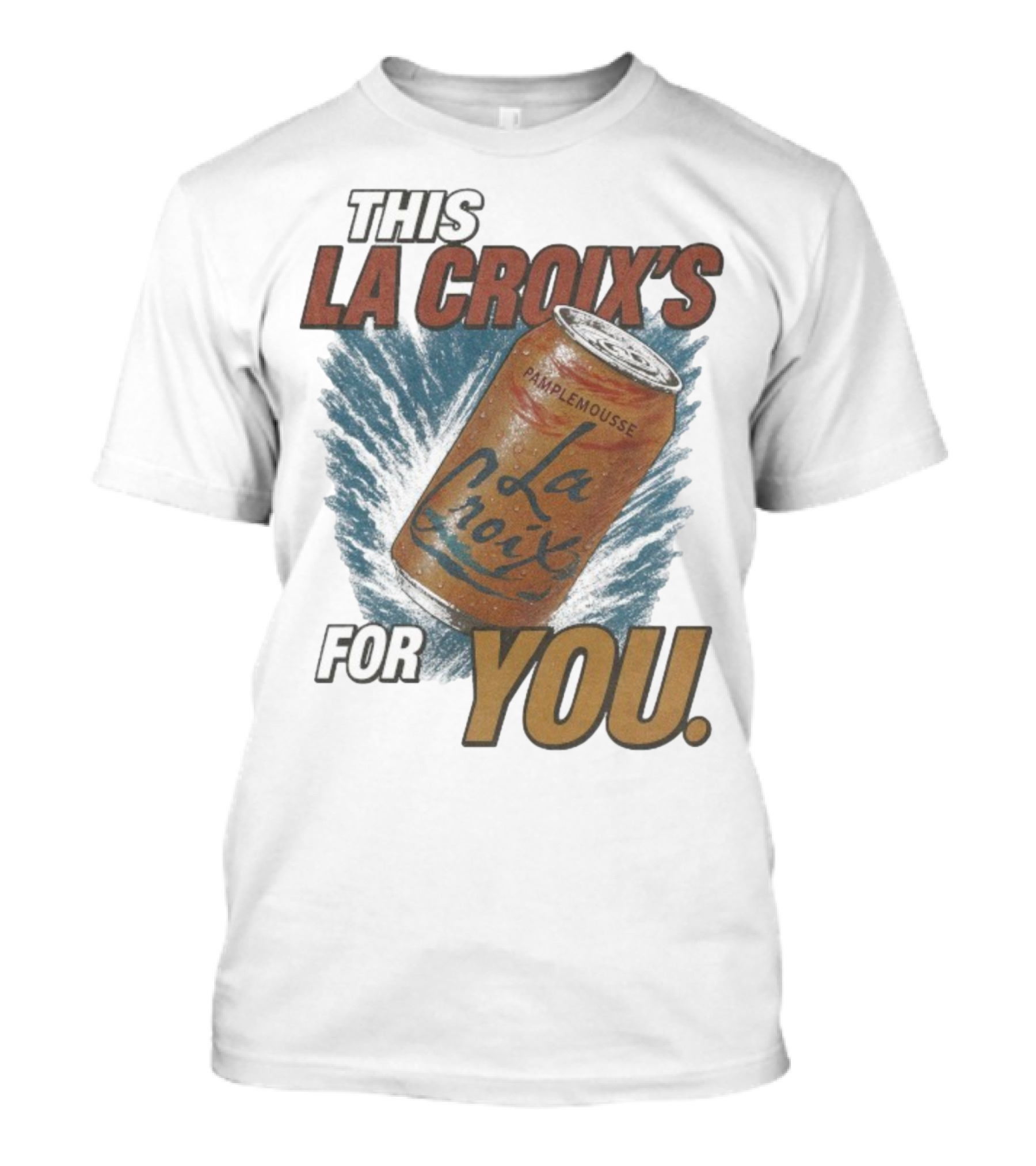 This La Croix's For You Pamplemousse Can Splash T-Shirt
