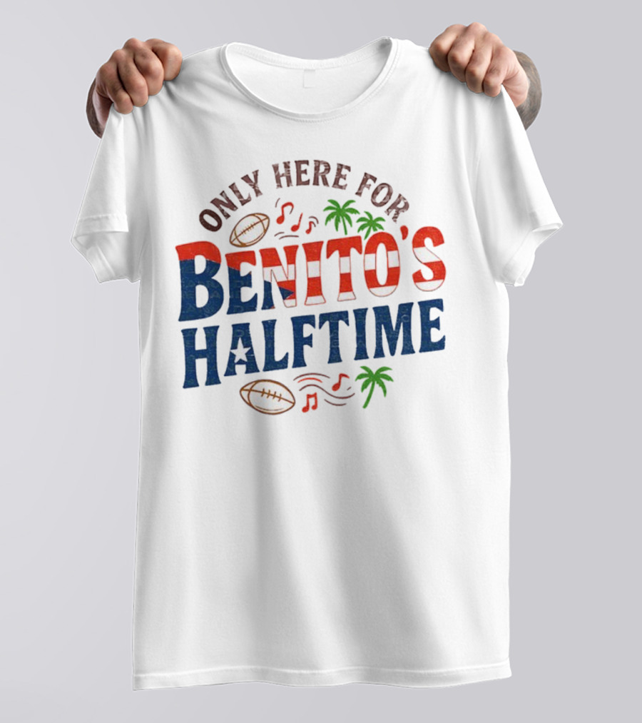 Only Here For Benito's Halftime Super Bowl Football Music Palms T-Shirt