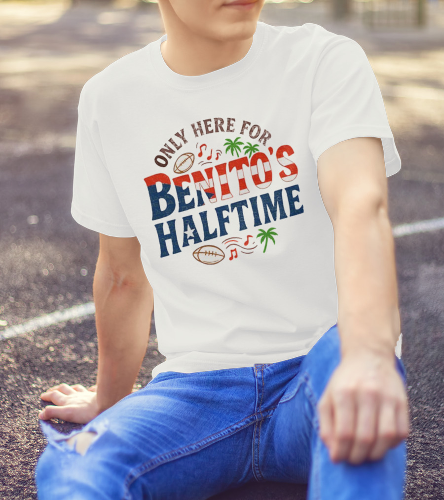 Only Here For Benito's Halftime Super Bowl Football Music Palms T-Shirt