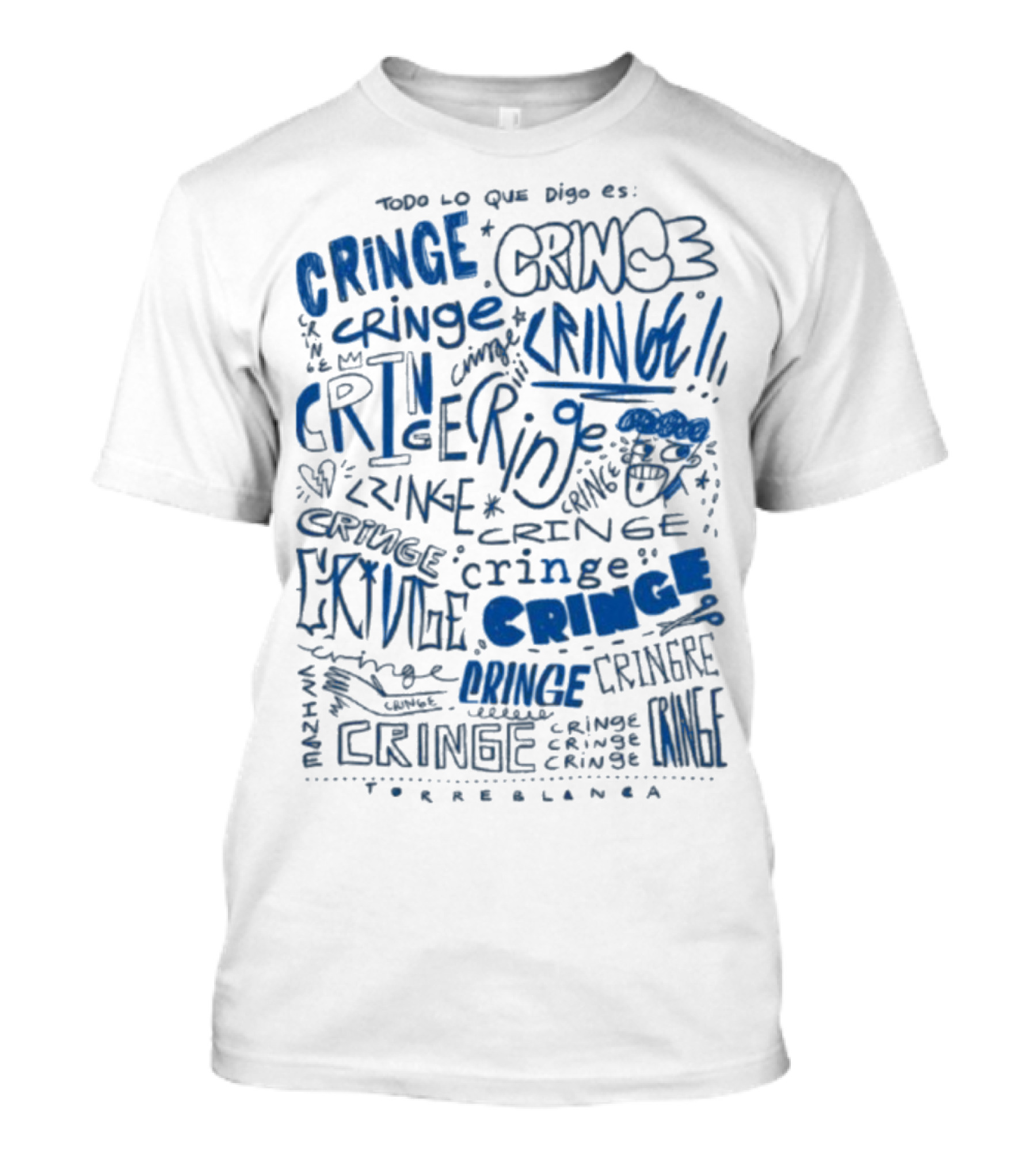 Todo Lo Que Digo Es Cringe 2025 Torreblanca T-Shirt