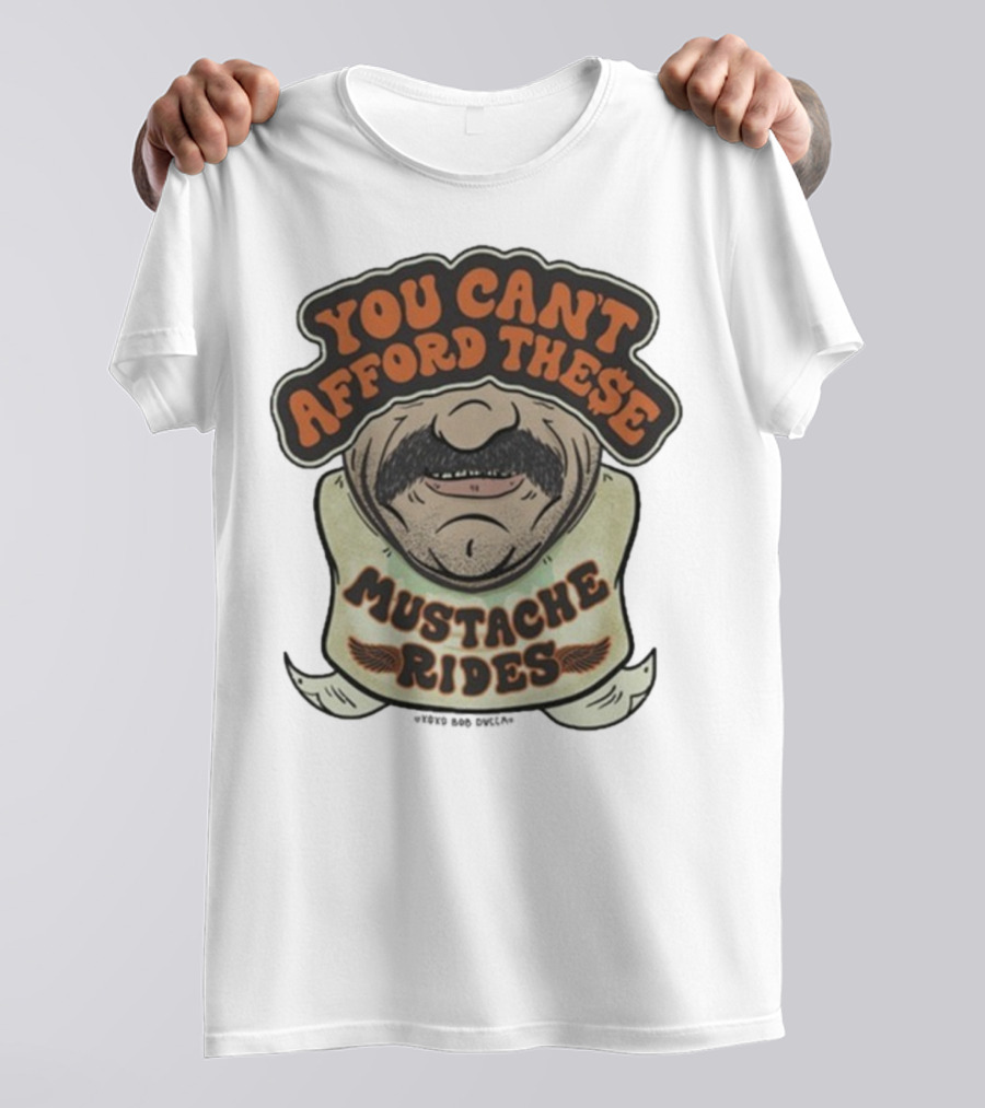 You Can’t Afford These Mustache Rides Vintage Humorous Graphic T-Shirt