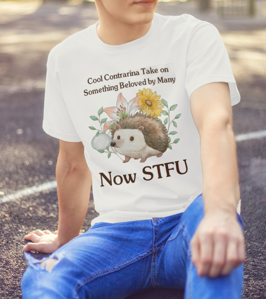 Hedgehog With Flowers And Speech Bubble Now STFU T-Shirt