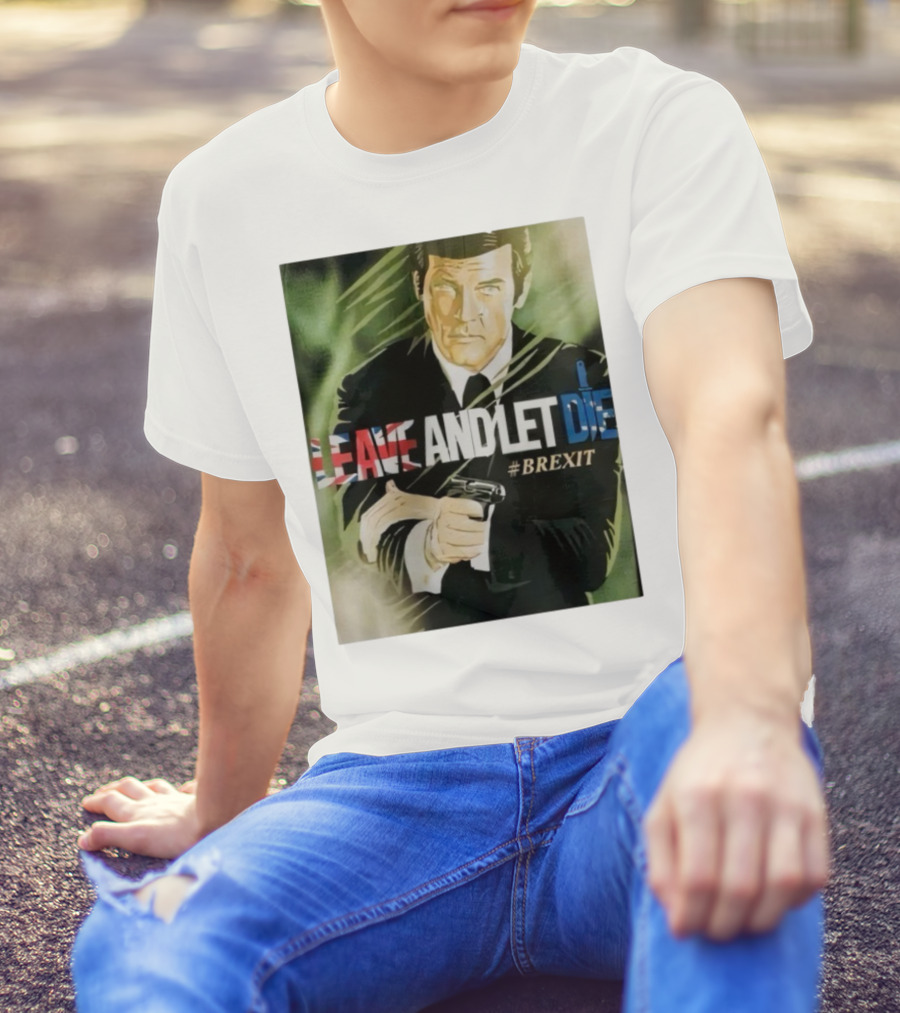 James Bond Leave And Let Die Brexit Iconic Movie Reference With British Flag And Gun T-Shirt