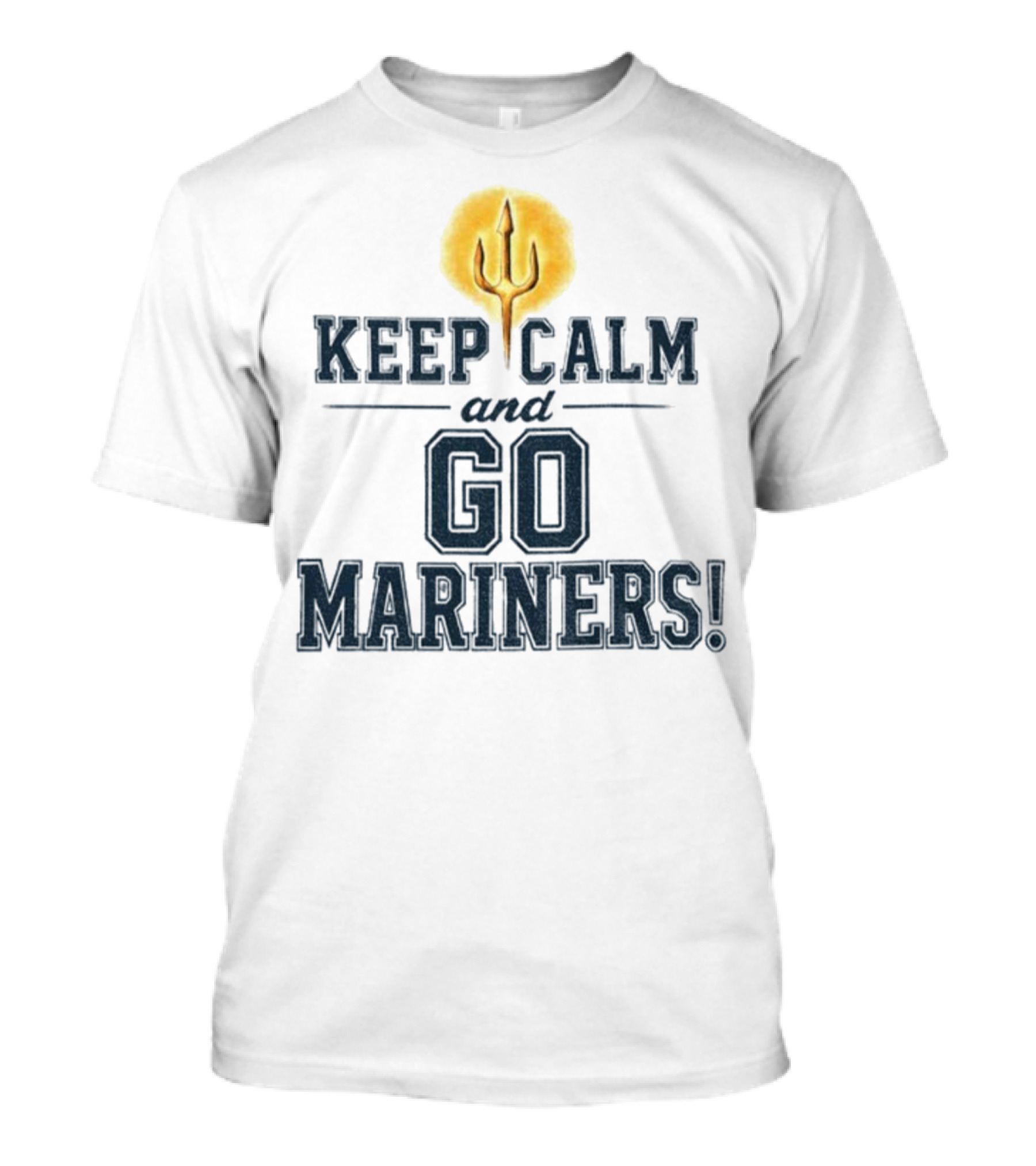 Keep Calm And Go Mariners Seattle Baseball Trident Fan Slogan T-Shirt