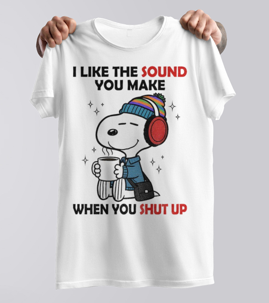 Snoopy I Like The Sound You Make When You Shut Up Headphones Coffee Cozy Winter Style T-Shirt