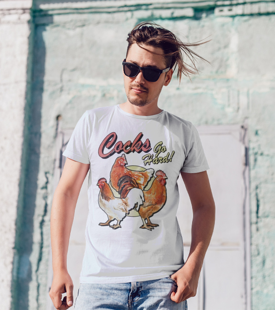 Cocks Go Hard Chickens T-Shirt