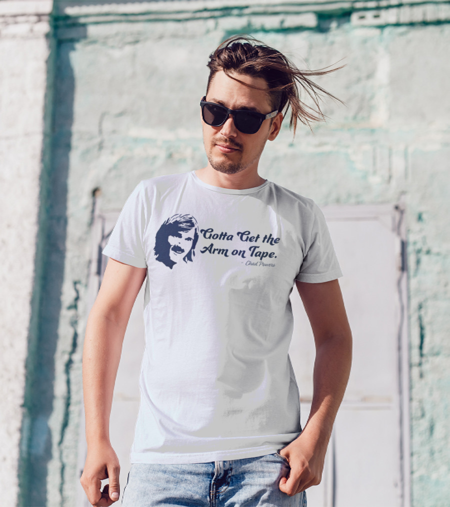 Eli Manning Gotta Get The Arm On Tape Chad Powers T-Shirt