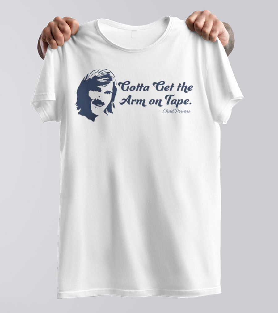 Eli Manning Gotta Get The Arm On Tape Chad Powers T-Shirt