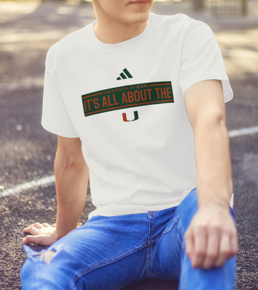 UNIVERSITY OF MIAMI IT'S ALL ABOUT THE U T-Shirt